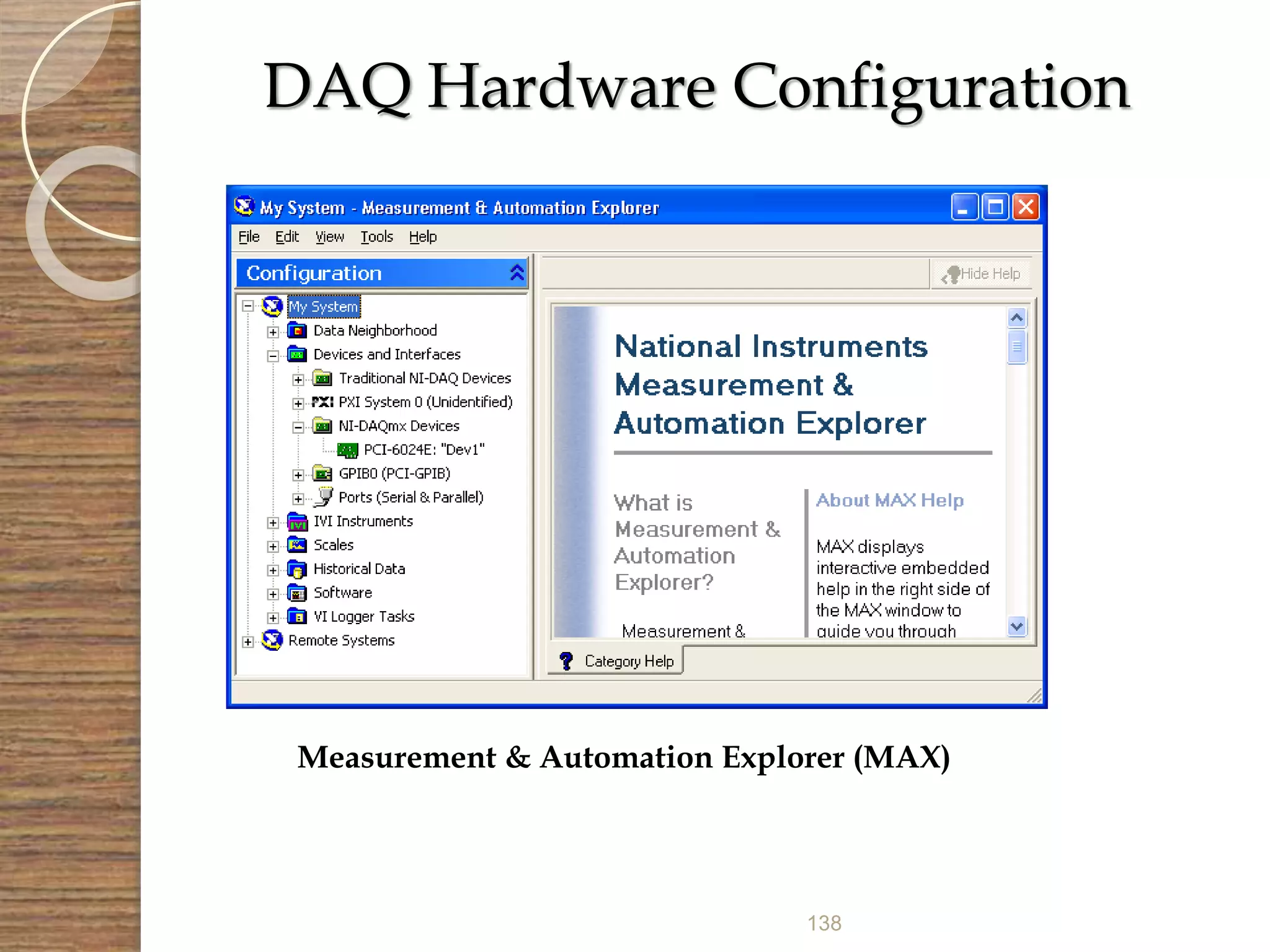 138
DAQ Hardware Configuration
Measurement & Automation Explorer (MAX)
 