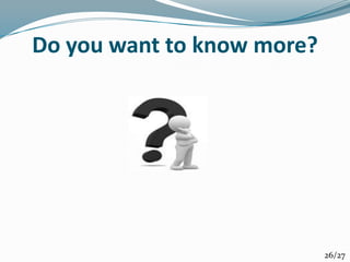 Do you want to know more?
26/27
 