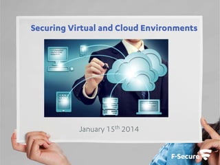 Securing Virtual and Cloud Environments

January 15th 2014

 