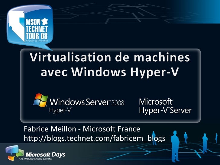 Fabrice Meillon - Microsoft France
http://blogs.technet.com/fabricem_blogs
 
