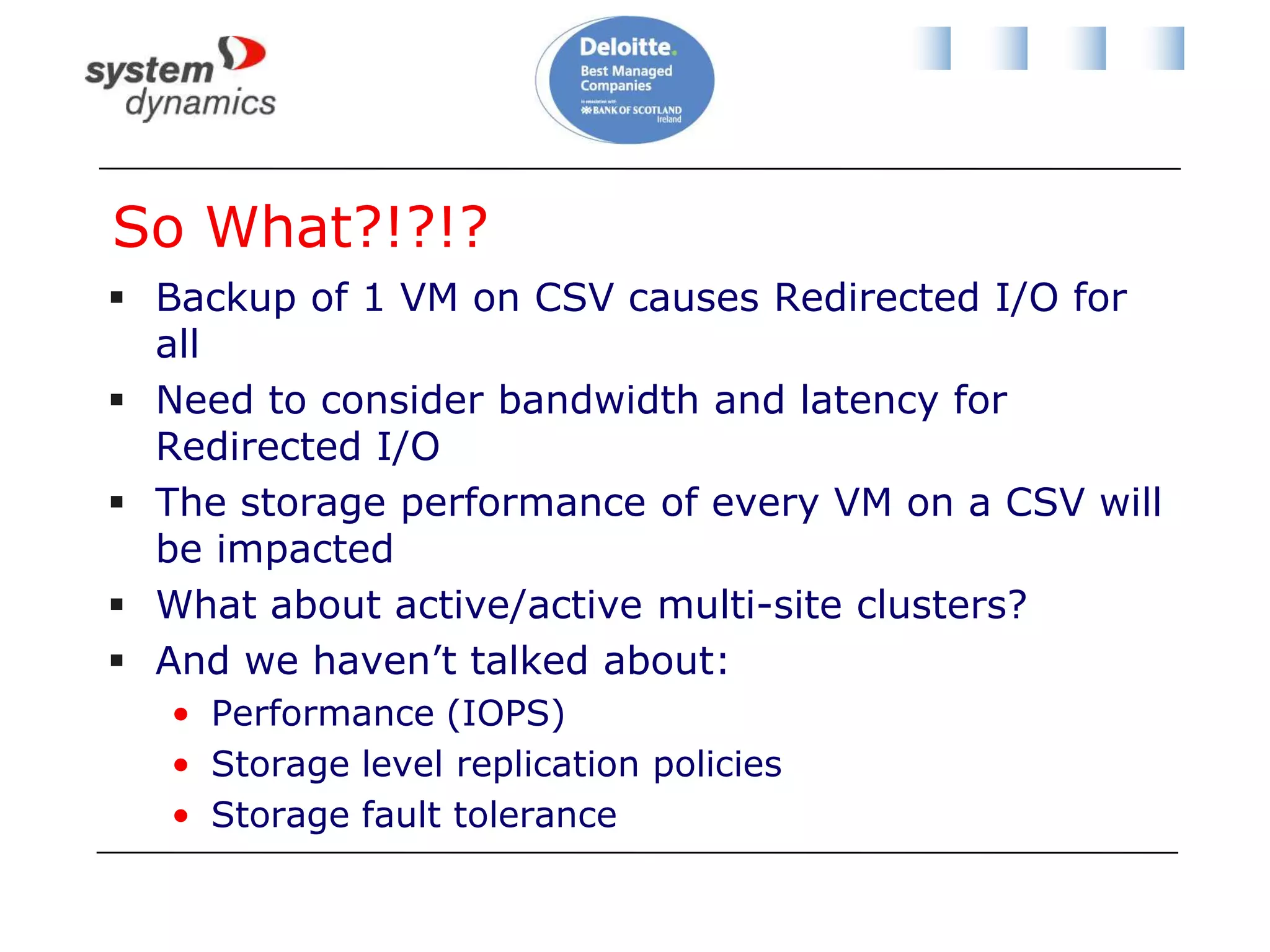 Hardware VSS ProviderTry to choose hardware SAN with hardware VSS providerFasterNo need to serializeMust have VSS support for CSV