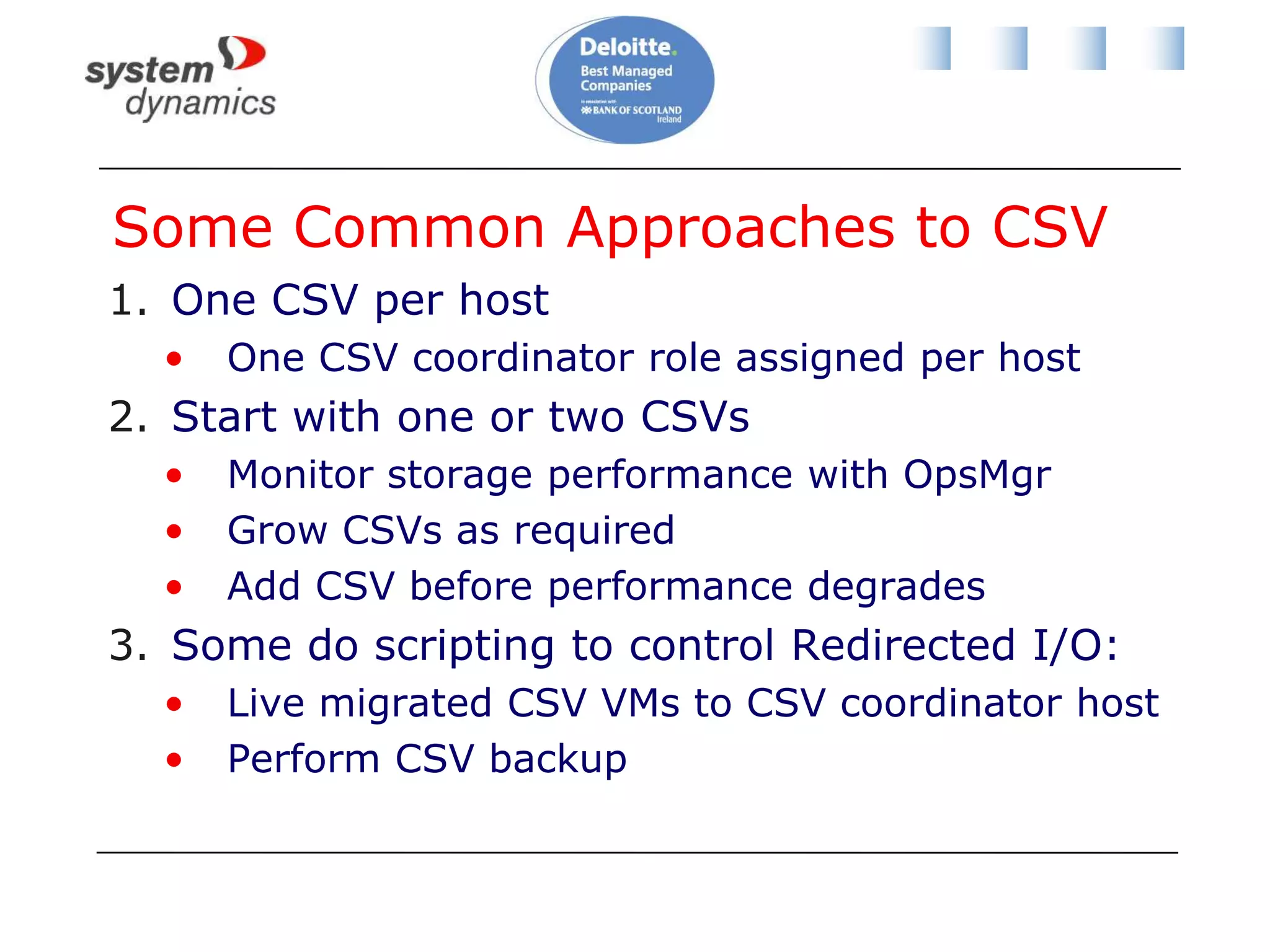 Specifying CSV NICCSV will automatically use the private (not routed) network with lowest metricYou can force CSV to use a network using PowerShell:CSV NIC labeled as “CSV Network”$n = Get-ClusterNetwork “CSV Network”;$n.Metric = 1033You can reset to automatic metric with:$n = Get-ClusterNetwork “CSV Network”;$.AutoMetric = $true