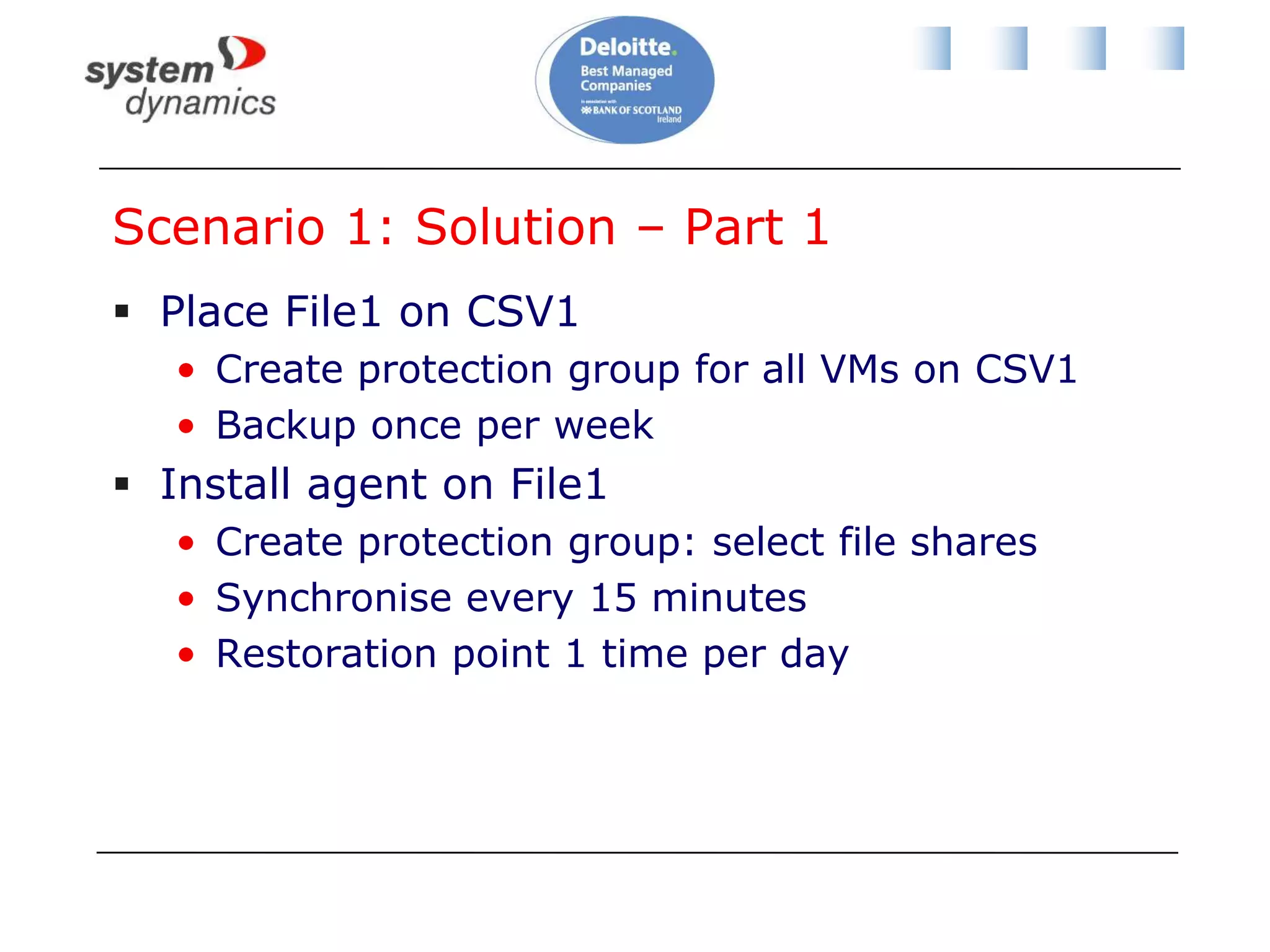 DPM RequirementsCheck TechNetToo many variations to include hereDepends on OS and softwarePlease install required patchesD2D storage poolsUse “cheap” SATA diskRule of thumb sizing: 2.5 – 3 times protected disk spaceStorage calculators available for free download