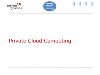 Private Cloud Computing
 