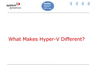 What Makes Hyper-V Different?
 
