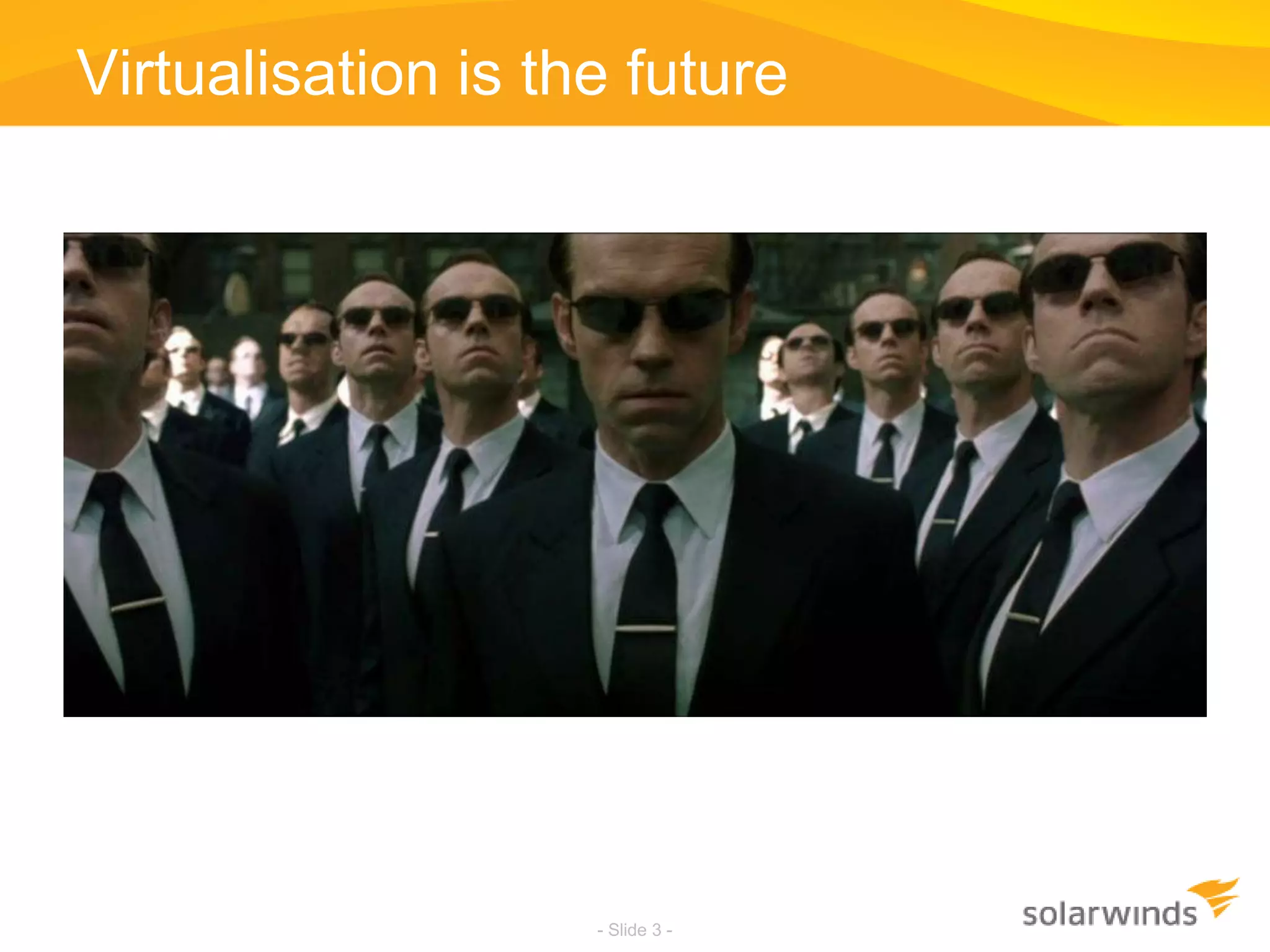 Virtualisation is the future - Slide 3 -