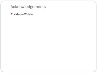 Acknowledgements
VMwareWebsite
 