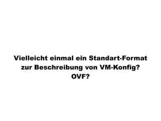 Virtualisierung 2008/2009 - eine Standorbestimmung