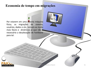 Gerenciamento centralizado;