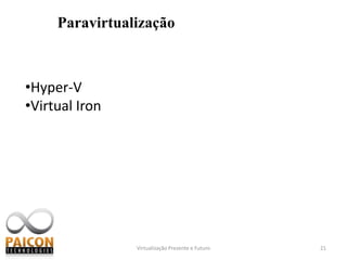 Virtualização Presente e Futuro15Virtualização de tipo I (Bareon metal)