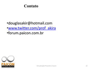Virtualização Presente e Futuro16Programas de Virtualização de tipo I (Bareon metal)VMWare ESX