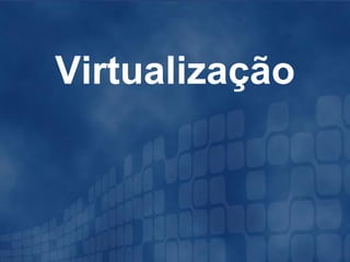 Virtualização 