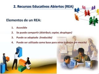 2. Recursos Educativos Abiertos (REA)<br />REA no es sinónimo de aprendizaje en línea o e-learning<br />“Recursos para ens...