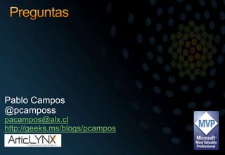 PreguntasPablo Campos@pcamposspacampos@alx.clhttp://geeks.ms/blogs/pcampos