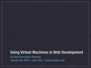 Using Virtual Machines in Web Development