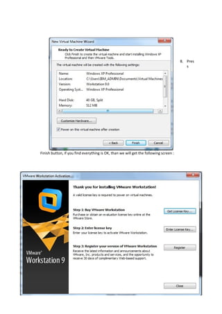 8. Pres
s
Finish button, if you find everything is OK, than we will get the following screen :
 