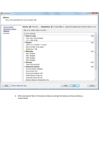 6. After pressing the Next in the above window we will get the below summary window as
shown below
 