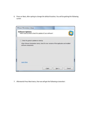 6. Press on Next, after opting to change the default location, You will be getting the following
screen
7. Afterwards Press Next twice, than we will get the following screenshot :
 