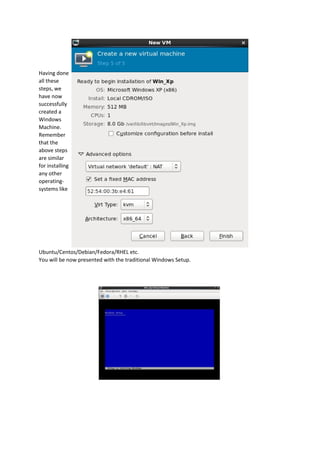 Having done
all these
steps, we
have now
successfully
created a
Windows
Machine.
Remember
that the
above steps
are similar
for installing
any other
operating-
systems like
Ubuntu/Centos/Debian/Fedora/RHEL etc.
You will be now presented with the traditional Windows Setup.
 