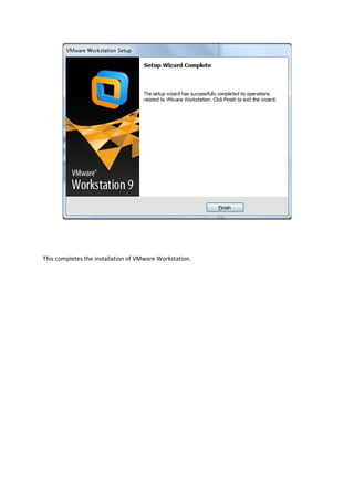This completes the installation of VMware Workstation.
 