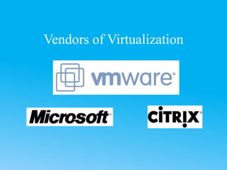 Vendors of Virtualization
 
