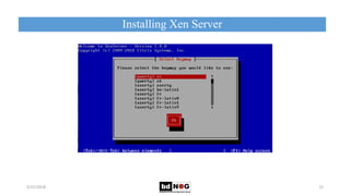 Installing Xen Server
5/21/2018 12
 