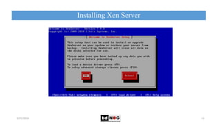 Installing Xen Server
5/21/2018 13
 