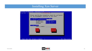 Installing Xen Server
5/21/2018 16
 