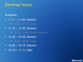 Seminar hours Schedule: 09.30  – 11.00: Session 11.00 – 11.15 – break 11.15 – 12.30: Session 12.30 – 13.30 – lunch (one hour) 13.30 – 14.45: Session 14.45 – 15.00 – break 15.00 – 16.15: Session 16.15 –  16.30 : Q&A 