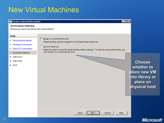 New Virtual Machines Choose whether to place new VM into library or place on physical host 