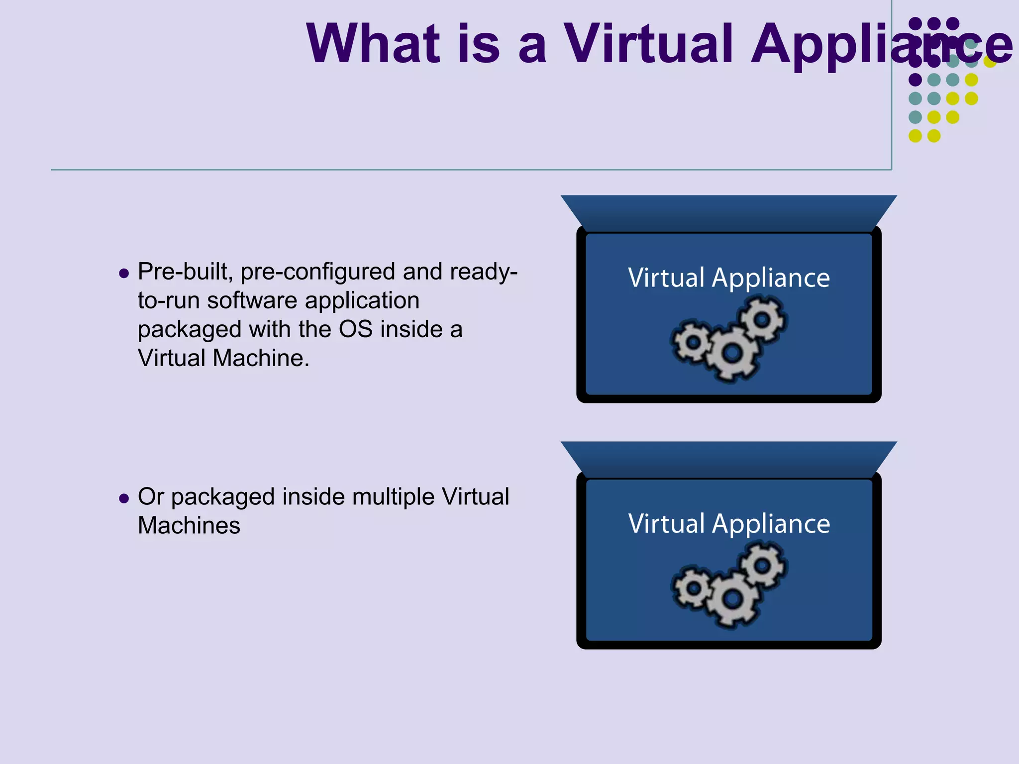 Easy management; patch application and virus protection