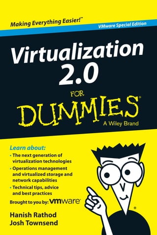 Vir tualization 
Learn about: 
2.0 
• The next generation of 
virtualization technologies 
• Operations management 
and virtualized storage and 
network capabilities 
• Technical tips, advice 
and best practices 
Brought to you by: 
Hanish Rathod 
Josh Townsend 
VMware Special Edition 
Making Everything Easier!™ 
 