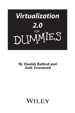 Virtualization 
2.0 
By Hanish Rathod and 
Josh Townsend 
 