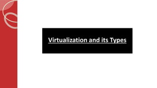 Virtualization and its Types
 