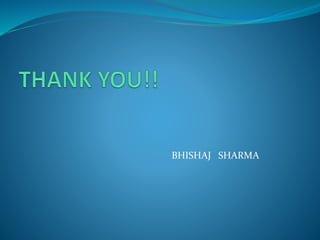 BHISHAJ SHARMA
 