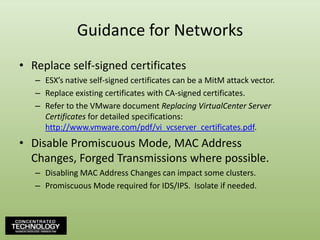 DISA STIG GuidanceOnce met, DISA’s ESX STIG adds nearly 120 individual requirements for modifying / verifying the configuration of that server’s ESX functionality...