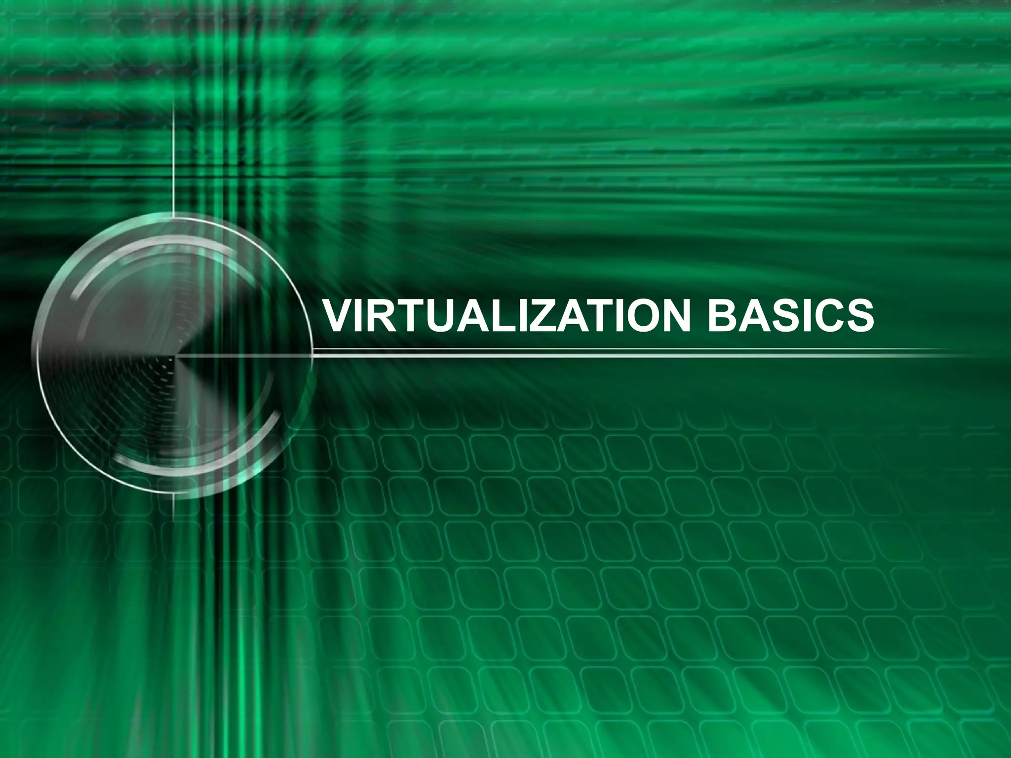 VIRTUALIZATION BASICS 
