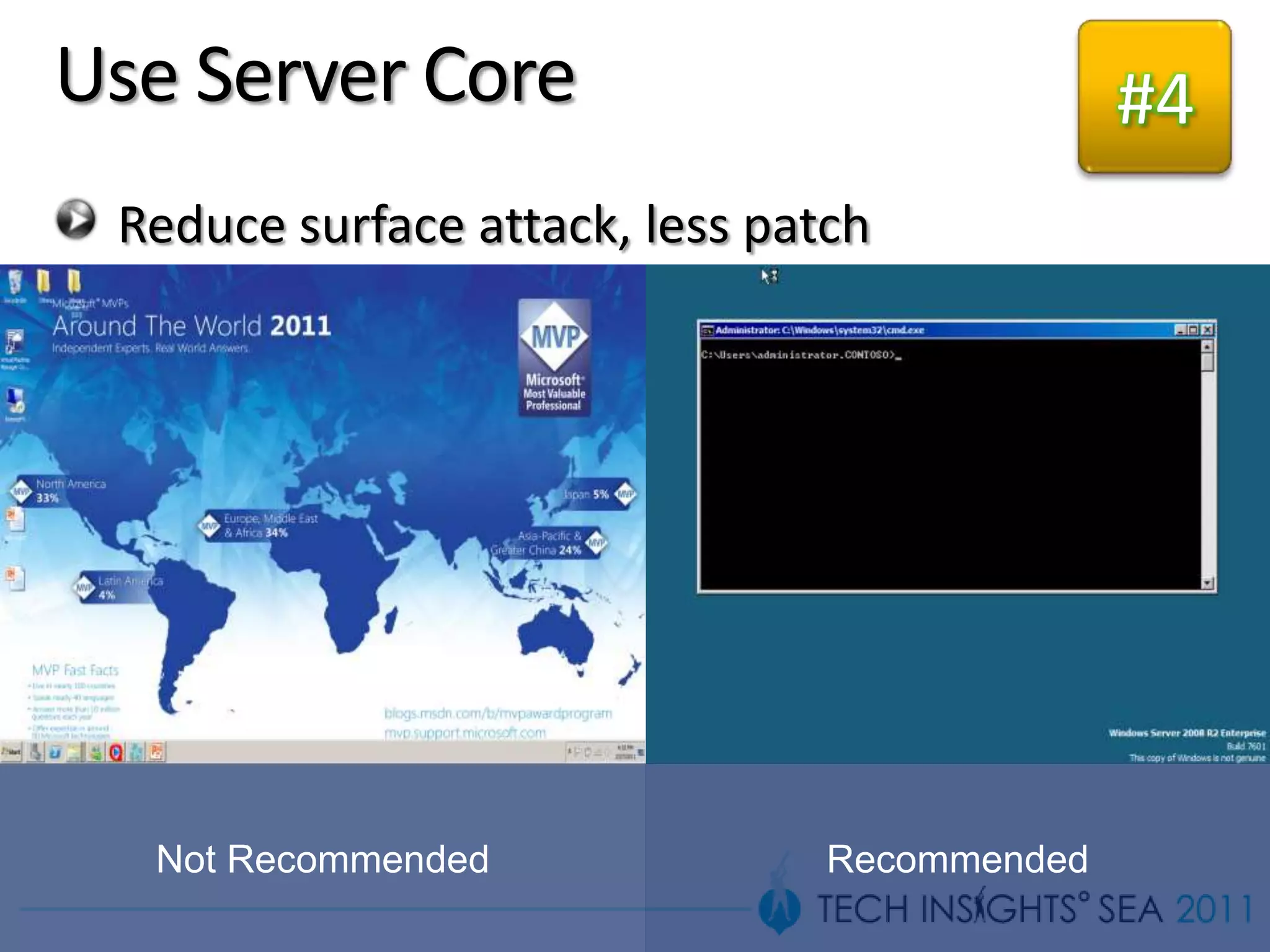 Use Server Core                               #4
 Reduce surface attack, less patch




  Not Recommended               Recommended
 