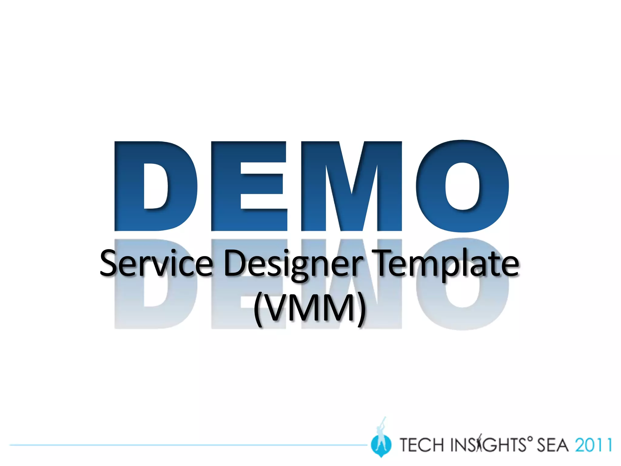 Service Designer Template
         (VMM)
 