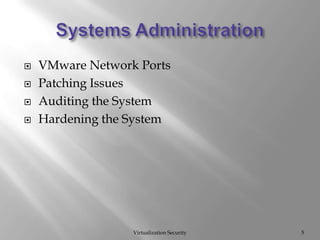 Systems AdministrationVirtualization Security5VMware Network PortsPatching IssuesAuditing the SystemHardening the System