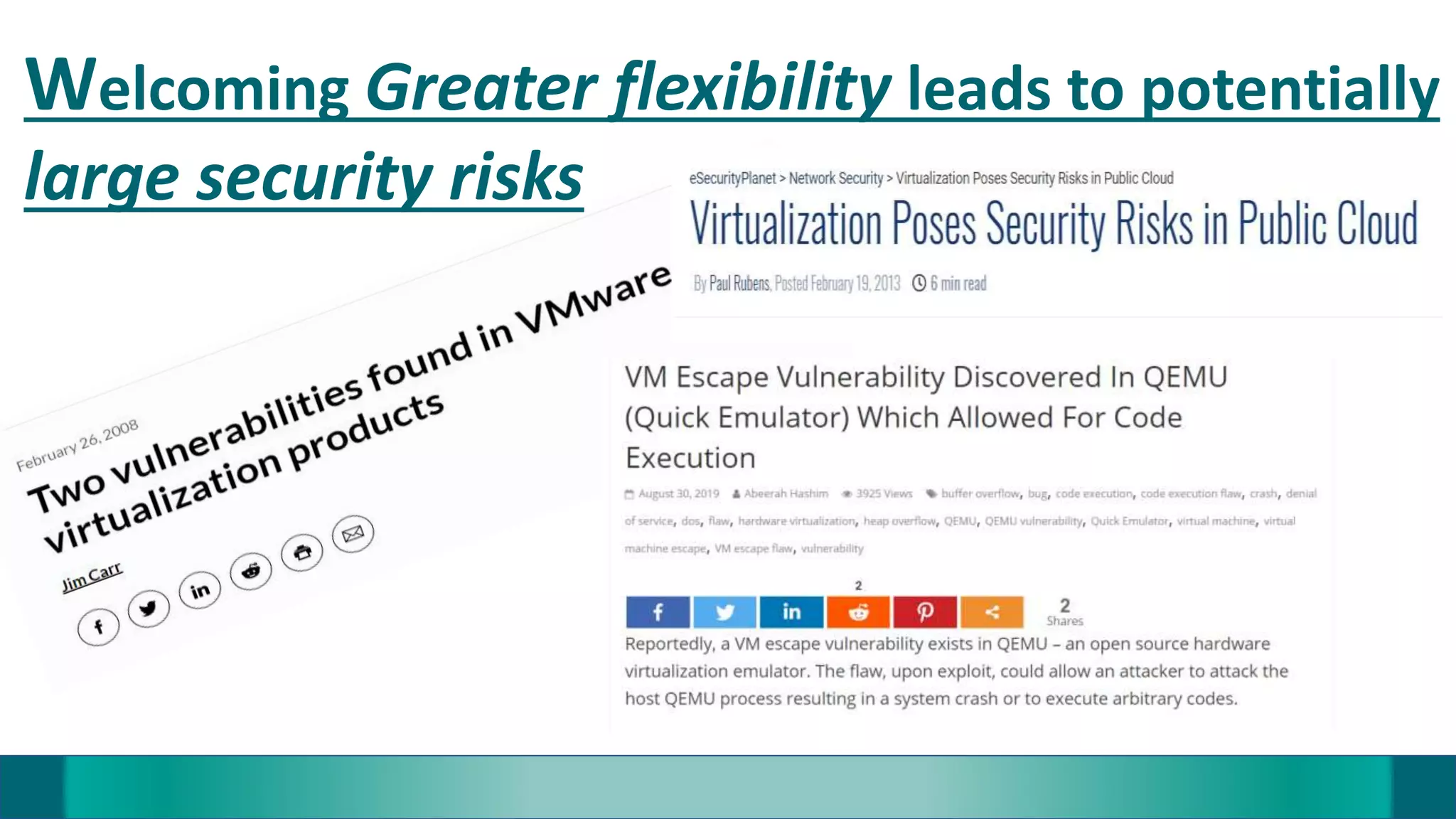 Welcoming Greater flexibility leads to potentially
large security risks
 