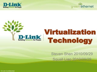 Virtualization Technology Steven Shen 2010/09/29 Squall Liao 2010/09/29 