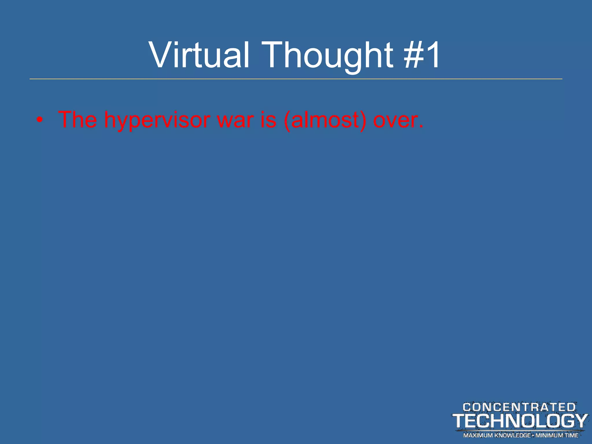 Virtual Thought #1 The hypervisor war is (almost) over. 