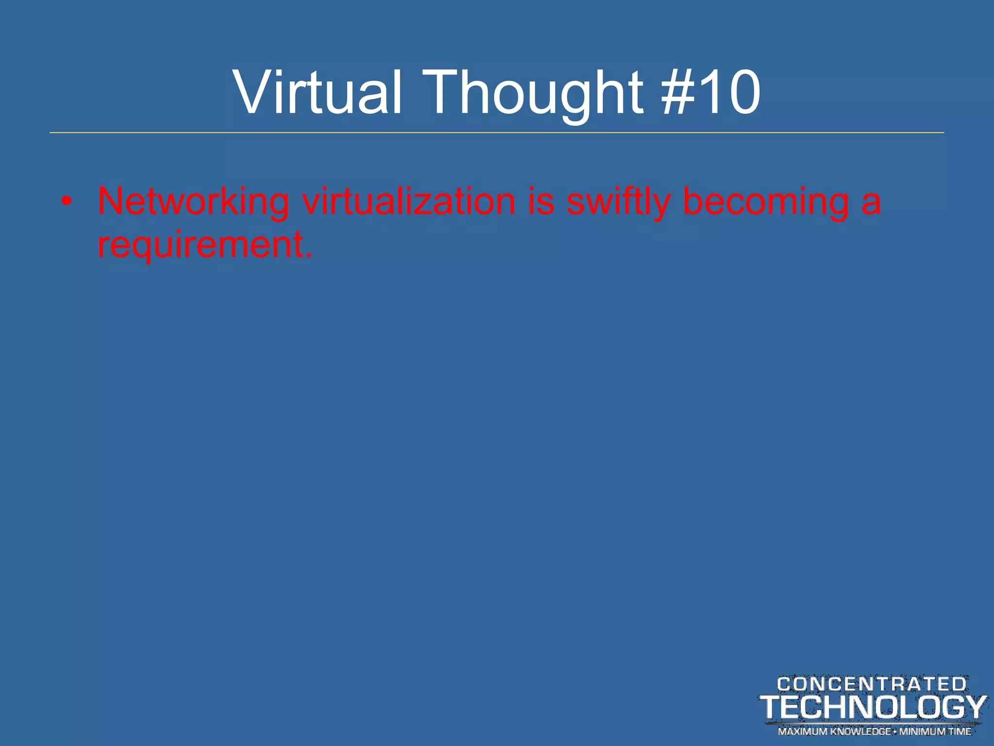 Virtual Thought #10 Networking virtualization is swiftly becoming a requirement. 