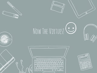 NowTheVirtues!
 