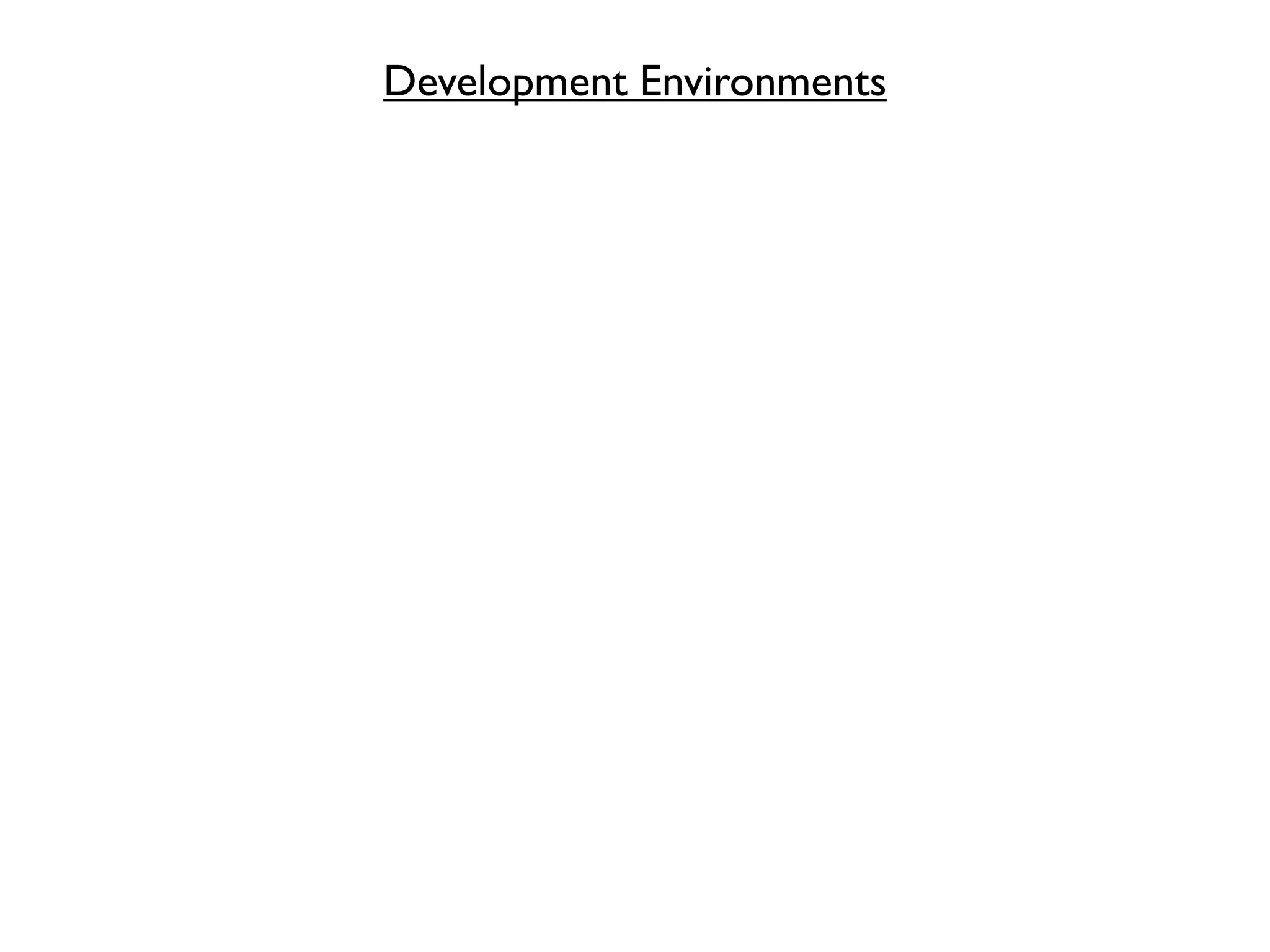 Development Environments
 
