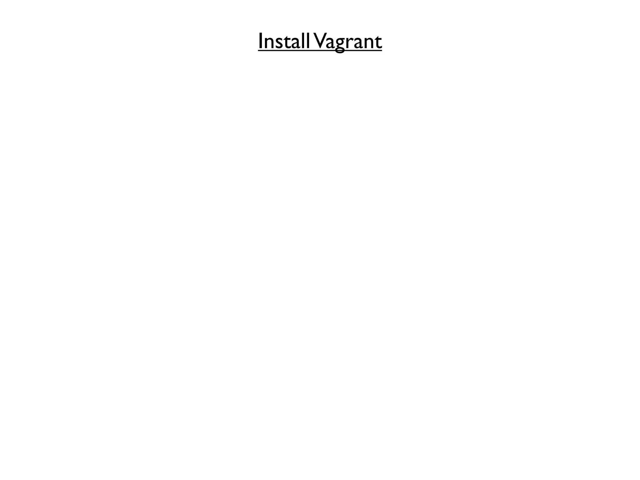 Install Vagrant
 