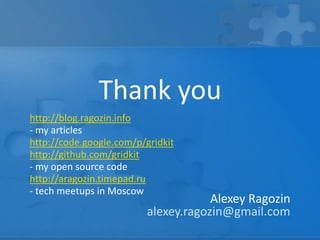 Thank you
http://blog.ragozin.info
- my articles
http://code.google.com/p/gridkit
http://github.com/gridkit
- my open source code
http://aragozin.timepad.ru
- tech meetups in Moscow

Alexey Ragozin
alexey.ragozin@gmail.com

 