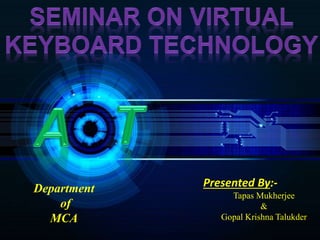 Presented By:- 
Tapas Mukherjee 
& 
Gopal Krishna Talukder 
Department 
of 
MCA 
 