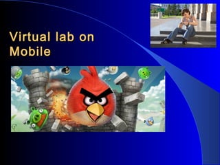 Virtual lab on
Mobile

 